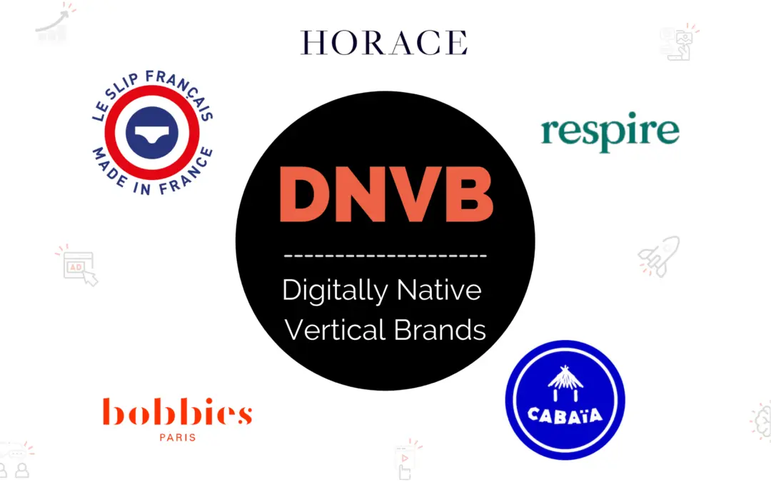Tout ce qu’il faut savoir sur les DNVB (Digitally Native Vertical Brands)
