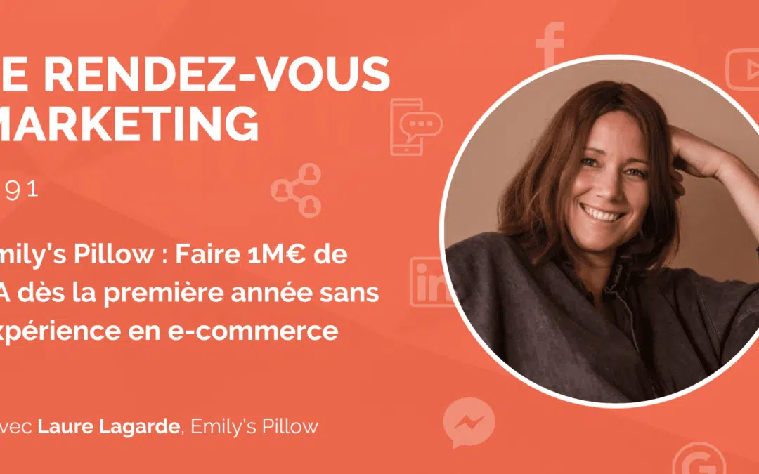 #91 – Emily’s Pillow : Faire 1M€ de CA dès la première année sans expérience en e-commerce avec Laure Lagarde, Fondatrice @Emily’s Pillow