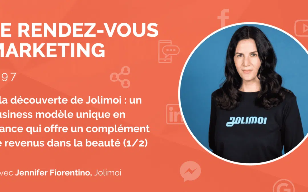 #97 – À la découverte de Jolimoi : un business modèle unique en France qui offre un complément de revenus dans la beauté avec Jennifer Fiorentino, Co-fondatrice @Jolimoi