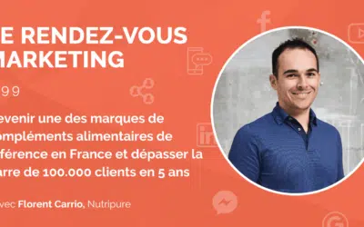 #99 – Devenir une des marques de compléments alimentaires de référence en France et dépasser la barre de 100.000 clients en 5 ans avec Florent Carrio, Co-Fondateur @Nutripure (1/2)