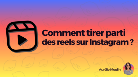 Réels Instagram : Booster votre compte Instagram avec les vidéos courtes