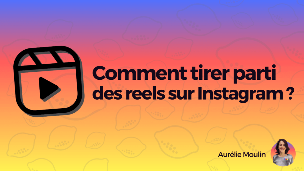 Réels Instagram  Booster votre compte Instagram avec les vidéos courtes